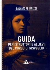 LIBRO GUIDA PER ISTRUTTORI E ALLIEVI DEL CORSO DI RISVEGLIO - SALVATORE BRIZZI