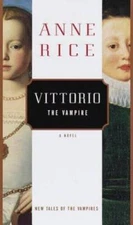 Vittorio the Vampire: New Tales of the Vampires - Hardcover By Rice, Anne - GOOD