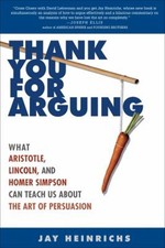 Thank You for Arguing : What Aristotle, Lincoln, and Homer Simpso