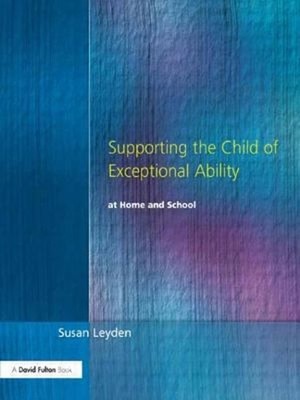 Supporting the Child of Exceptional Ability at Home and School Su