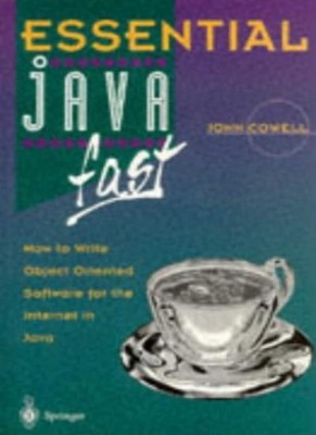 Essential Java Fast: How To Write Object Oriented Software For The Internet (E,