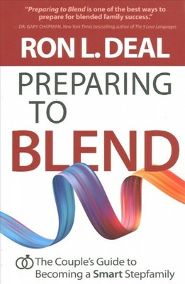 Preparing to Blend : The Couple's Guide to Becoming a Smart Stepfamily, Paper...