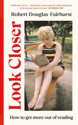 Look Closer | How to Get More Out of Reading | Robert Douglas-Fairhurst | Buch