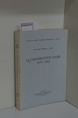La Congregation D'Albi (1499 - 1602) / Textus et Studia Historica Carmelitana - 