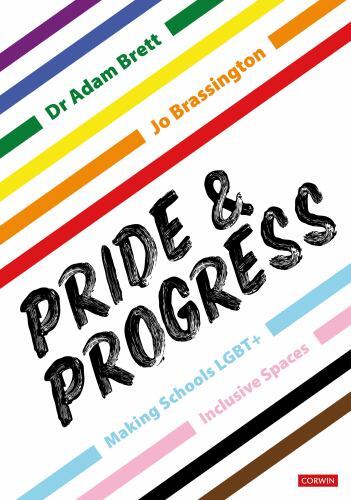 Pride & Progress : Making Schools LGBT+ Inclusive Spaces by Adam Brett and Jo...