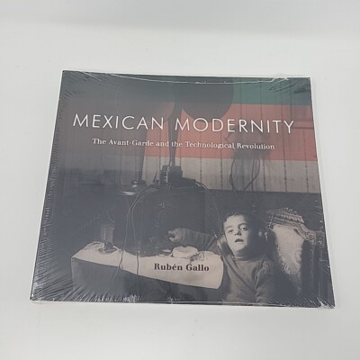 MEXICAN MODERNITY: AVANT-GARDE AND THE TECHNOLOGICAL Ruben Gallo Paperback Illus