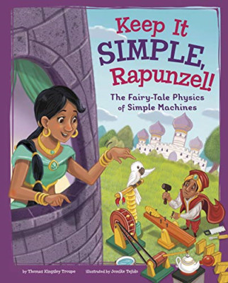 Keep It Simple, Rapunzel!: The Fairy-Tale Physics of Si - Paperback NEW Troupe,