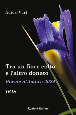 Hafez Haidar Tra un fiore colto e l'altro donato. Iris. Poesie d'amo (Paperback)