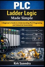 PLC Ladder Logic Made Simple: A Beginner’s Guide to Understanding PLC...