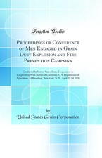 Proceedings of Conference of Men Engaged in Grain Dust Explosion and Fire