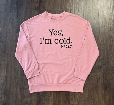 Yes, I'm Cold. Me 24:7 Pink Long Sleeve Crewneck Sweater Top Women's Size Small