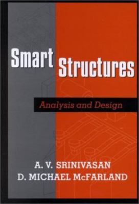Smart Structures: Analysis and Design by A. V. Srinivasan;  D. Michael McFarland