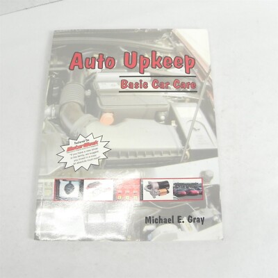 VINTAGE 2003 AUTO UPKEEP BASIC CAR CARE BY MICHAEL E GRAY SERVICE REPAIR GUIDE 