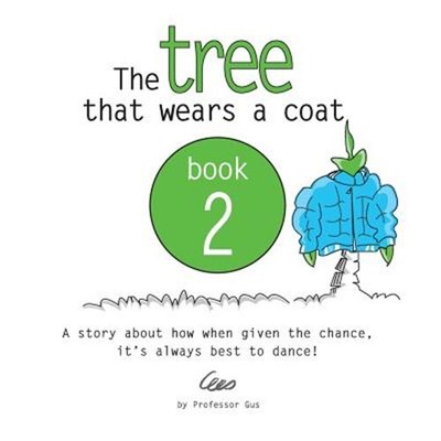 Tree That Wears a Coat : A Story About How When Given the Chance, It s Always...