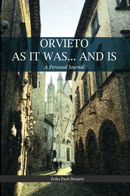 ORVIETO AS IT WAS... AND IS: A Personal Journal