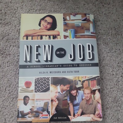 New on the Job : A School Librarian's Guide to Success by Hilda K. Weisburg and