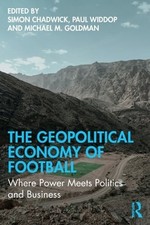 The Geopolitical Economy of Football: Where Power Meets Politics and Business