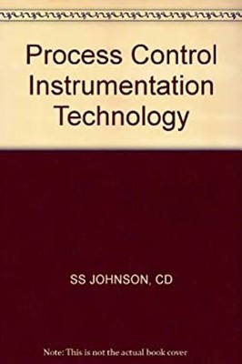 Process Control Instrumentation Technology Hardcover Curtis D. Jo