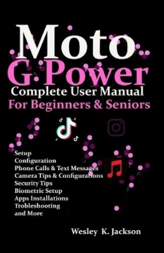 Wesley K Jackso Moto G Power Complete User Manual For Beginners and  (Tascabile)