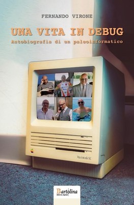 Fernando Virone Una vita in Debug. Autobiografia di un paleoinformat (Paperback)