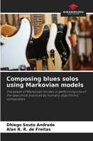 Dhiego Souto Andrade (U. A.) | Composing Blues Solos Using Markovian Models