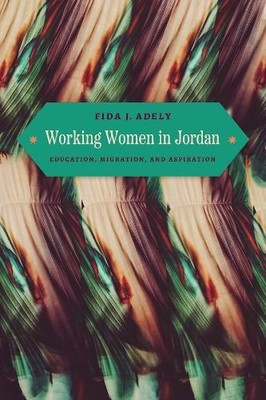 Fida J. Adely Working Women in Jordan (Paperback) (UK IMPORT)