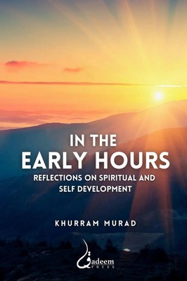 Khurram Murad | In the Early Hours - Reflections on Spiritual and Self...