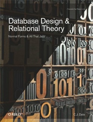 Database Design and Relational Theory: Normal Forms and All Buch O'Reilly Media