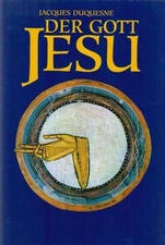 The God of Jesus. From the French over. By Bernward Mindé. Duquesne, Jacques:
