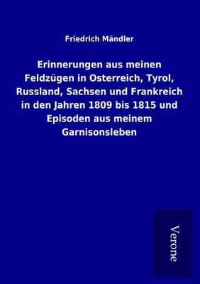Friedrich Mändler | Erinnerungen aus meinen Feldzügen in Osterreich, Tyrol,...