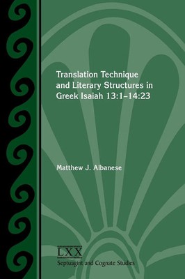 Translation Technique and Literary Structures in Greek Isaiah 13 1-14:23 Buch