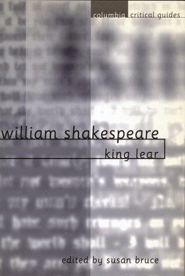 William Shakespeare: King Lear: Essays, Articles, Reviews (Columbia Critical Gui