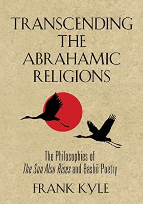 TRANSCENDING THE ABRAHAMIC RELIGIONS: The Philosophies of The Sun Also Rises-,