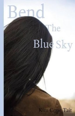 Kim Cope Tait Bend the Blue Sky (Taschenbuch)