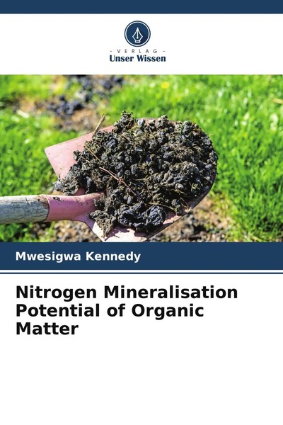 Nitrogen Mineralisation Potential Of Organic Matter Mwesigwa Kennedy Taschenbuch-image