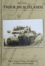 Tiger im Schlamm - 2. Schwere Panzer-Abt. vor Narwa und D&uuml;naburg (Buch) NEU!