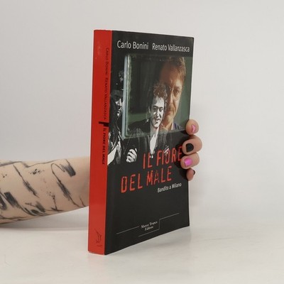 Il fiore del male: Bandito a Milano  |  Carlo Bonini
