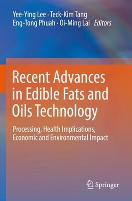 Recent Advances in Edible Fats and Oils Technology: Processing, Health Implicati