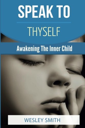 Speak To Thyself: Awakening Your Inner Child 9781548215200 Fast Free Shipping-,