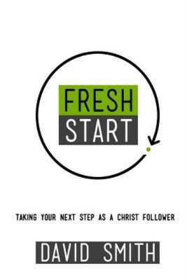 Fresh Start: Taking Your First Steps As A Christ Follower