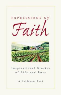 Expressions of Faith: Inspirational Stories of Life and Love by Guideposts
