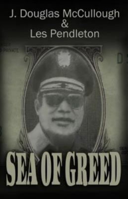 SEA OF GREED: THE TRUE STORY OF THE INVESTIGATION AND By J. Douglas Mccullough