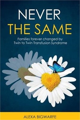 Never the Same: Families Forever Changed by Twin to Twin Transfusion Syndrome (P