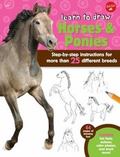 Learn to Draw Horses and Ponies : Step-By-step Instructions for M