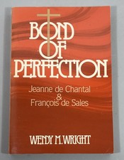 Bond Of Perfection Wendy M. Wright 1985 Religious Spirituality Paulist Press