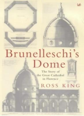 Brunelleschi's Dome : How a Renaissance Genius Reinvented Archit