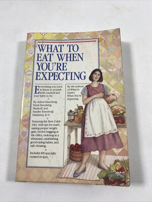 What to Eat When You're Expecting - Arlene Eisenberg (Paperback, 1986)