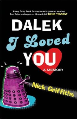 Dalek I Loved You,Nick Griffiths