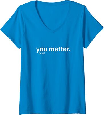 You Matter A Lot Present Gift Family Help Support Ladies' V-Neck Tshirt