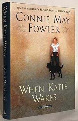 When Katie Wakes: A Memoir - Hardcover, by Fowler Connie May - Very Good q